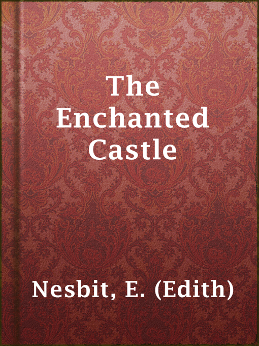 E. (Edith) Nesbit创作的The Enchanted Castle作品的详细信息 - 可供借阅